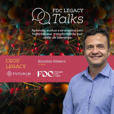 FDC Legacy Talks #03 - Ronaldo Ribeiro: jornada de liderança e impacto