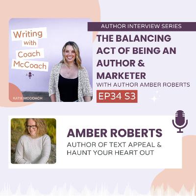 34: The Balancing Act of Being an Author & Marketer with Amber Roberts