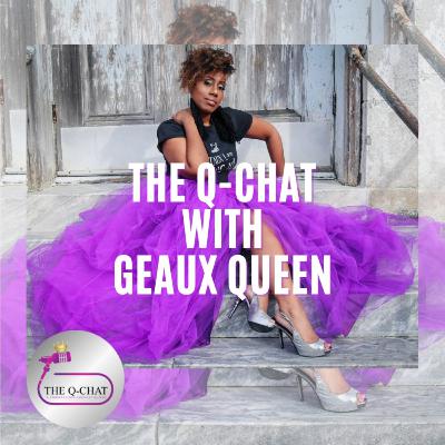 The Q-Chat Ep. 158 "Geaux The Crown She Wears " Featuring Playwright Mariah Scott