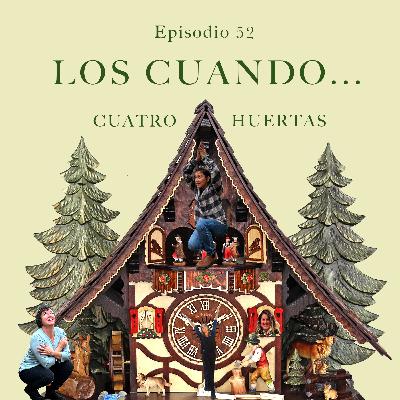 Los Cuando de la Huerta. Ep 52