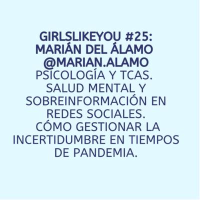 Girls Like You #25: Marián del Álamo @marian.alamo. Psicología, salud mental, TCAs e incertidumbre
