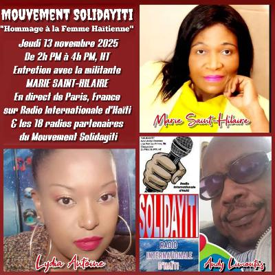 SOLIDAYITI – ANDY LIMONTAS – LYDIA ANTOINE - INTERVIEW DE MARIE SAINT-HILAIRE - JEUDI 13 NOVEMBRE 2025 SOLIDAYITI – ANDY LIMONTAS – LYDIA ANTOINE - INTERVIEW DE MARIE SAINT-HILAIRE - JEUDI 13 NOVEMBRE 2025