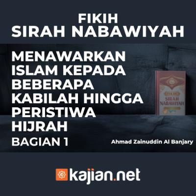 Menawarkan Islam Kepada beberapa Kabilah Hingga Peristiwa Hijrah - Ustadz Ahmad Zainuddin Al Banjary