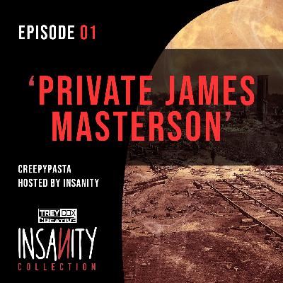 CREEPYPASTA - Private James Masterson