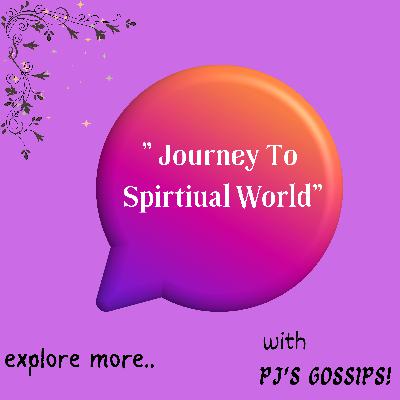 Journey To Spiritual World!