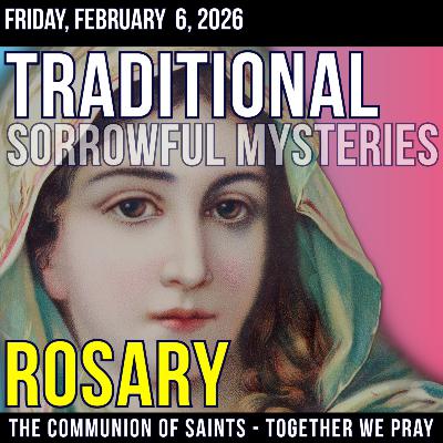 TRADITONAL ROSARY - SLOW PACED - Sorrowful Mysteries of the Rosary - Friday, February 6, 2026