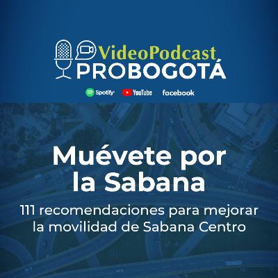 Muévete por la Sabana, 111 recomendaciones para mejorar la movilidad en Sabana Centro Muévete por la Sabana, 111 recomendaciones para mejorar la movilidad en Sabana Centro