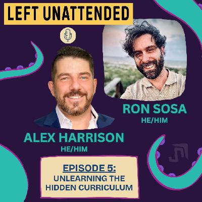 S1 - E5 - UNLEARNING THE HIDDEN CURRICULUM with Dr. Alex Harrison