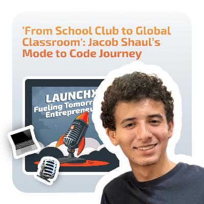 “From School Club to Global Classroom: Jacob Shaul’s Mode to Code Journey” “From School Club to Global Classroom: Jacob Shaul’s Mode to Code Journey”