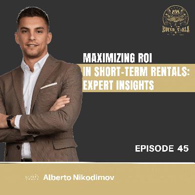Maximizing ROI in Short-Term Rentals: Expert Insights - EP 45