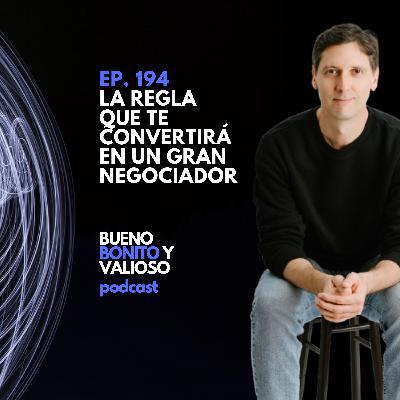 194.- La regla que te convertirá en un gran negociador 194.- La regla que te convertirá en un gran negociador