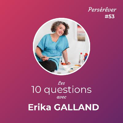 Les 10 questions avec Erika GALLAND