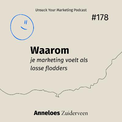 Waarom je marketing voelt als losse flodders #178