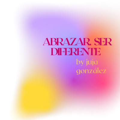 Abrazar ser diferente