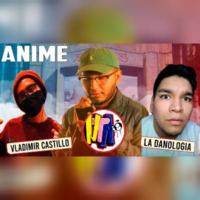 10. El anime, otakus y el bullying, con Vladimir Castillo y Daniel Martínez