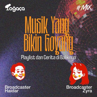 Eps 5. Musik yang bikin goyang: playlist dan cerita di baliknya