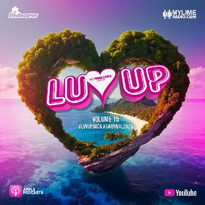 Episode 108: #LuvUp - Vol. 15 (2025 Soca Love Songs)