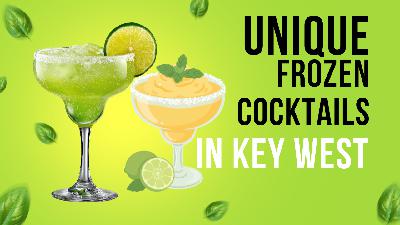 Thirsty Thursday: Best Frozen Drinks in Key West