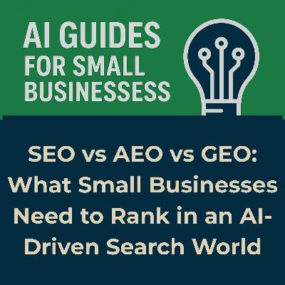 SEO vs AEO vs GEO: What Small Businesses Need to Rank in an AI-Driven Search World SEO vs AEO vs GEO: What Small Businesses Need to Rank in an AI-Driven Search World