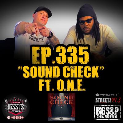 Episode 335 - "Sound Check" Feat. O.N.E.