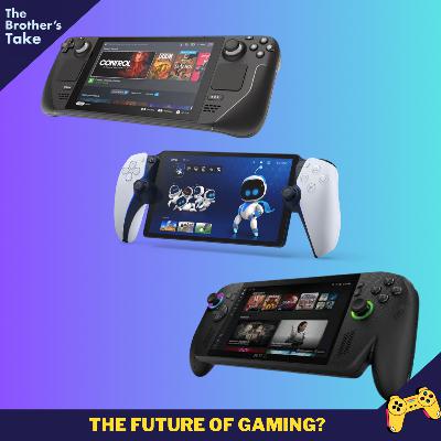 Ep. 285 : 'Are Handhelds the Future of Gaming?' (Our First Impressions of the Steam Deck & the Playstation Portal)