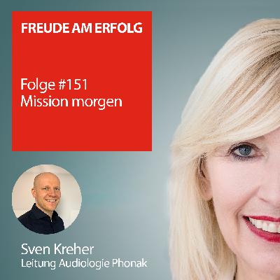 Freude am Erfolg #151 – Mission morgen Freude am Erfolg #151 – Mission morgen