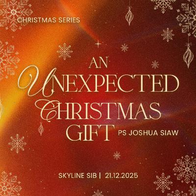 An Unexpected Christmas Gift - Christmas Series - Ps Joshua Siaw