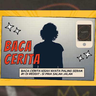 Baca Cerita Kisah Nyata Paling Seram #1 di Reddit : Si Pria Salah Jalan