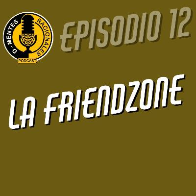 Episodio 12 - La Friendzone