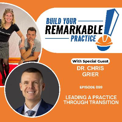 099 - Leading a Practice Through Transition with Dr. Chris Grier 099 - Leading a Practice Through Transition with Dr. Chris Grier