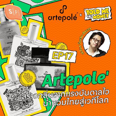 Artepole' เพิ่มมูลค่าน้ำหอมไทย ด้วยสุนทรียะด้านศิลปะและการปรุงกลิ่น | TOLD ME THE MONEY EP17