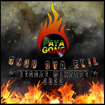 Good Ova Evil - Reggae Mixtape 2022 Good Ova Evil - Reggae Mixtape 2022
