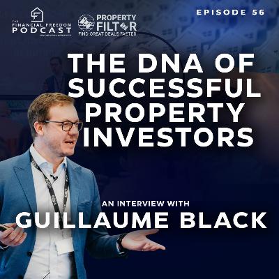 Episode 56: An interview with Guillaume Black “The DNA of Successful Property Investors” Episode 56: An interview with Guillaume Black “The DNA of Successful Property Investors”