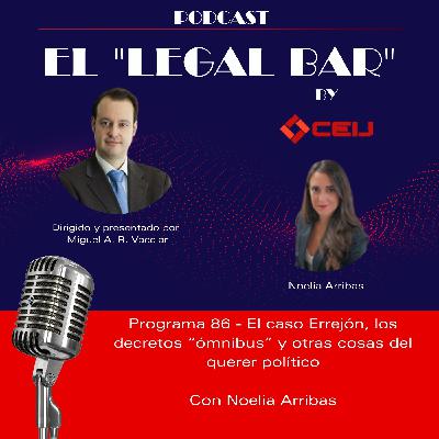 86 x El caso Errejón, los decretos “ómnibus” y otras cosas del querer político