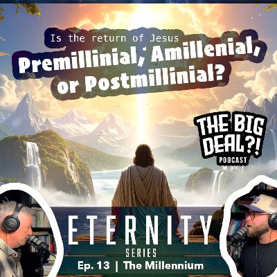 Eternity Series | Ep. 13 - The Millennium: Revelation Part 6 (ch 20)