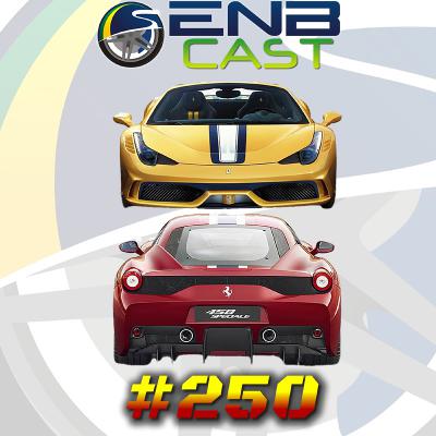 EnB Cast #250 - Ferrari 458 Speciale /A