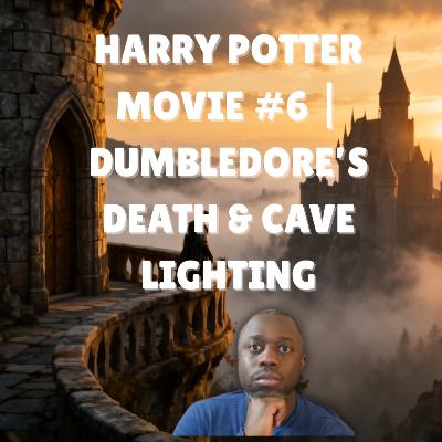 Harry Potter and the Half-Blood Prince | Was killing Dumbledore the right move? | Cave Scene Lighting Breakdown