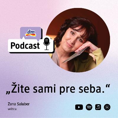 #45 | Zana Saluber veštica: Žite sami pre seba | dm podcast Slovensko