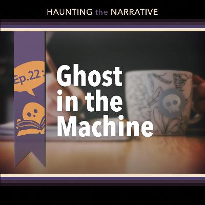[22] Writing: Ghost in the Machine ft. Jonathan Stroud