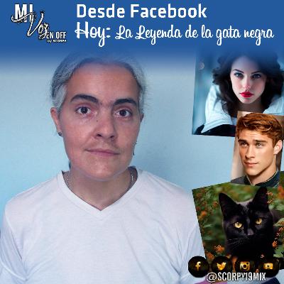 36 - MiVozEnOFF📱 Desde Facebook 06 - La leyenda de la gata negra