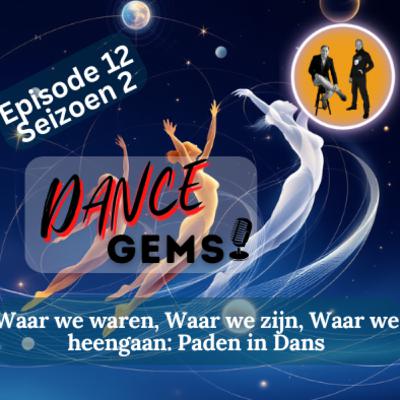 #2/12 Waar we waren, Waar we zijn, Waar we heengaan: Paden in Dans.