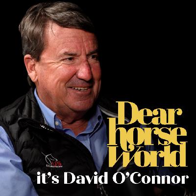 Dear Horse World, It’s David O’Connor: Feel, Fairness, & the Future (sponsored by Connaway and YETI)