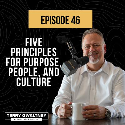 Episode 46 - Five Principles For Purpose, People, and Culture