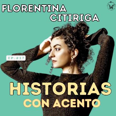 Ep No. 17 - Florentina Citiriga -  Aprendiendo a alimentar el cuerpo y el espíritu
