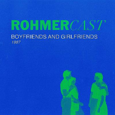 RohmerCast: Boyfriends and Girlfriends