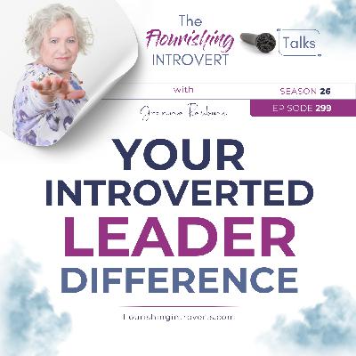 Ep 299 Your Introverted Leader Difference Ep 299 Your Introverted Leader Difference