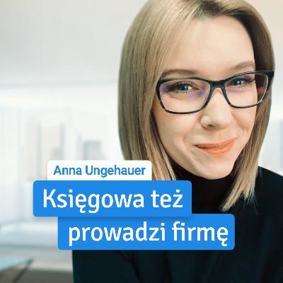 Anna Ungeheuer: "Jak zostałam księgową na własnej działalności"