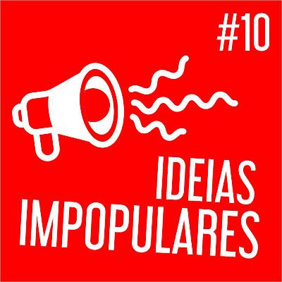 IDEIAS IMPOPULARES #10 - comentários sobre política internacional