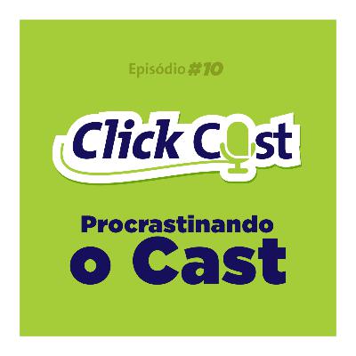 Procrastinando o Cast - ClickCastFoz EP10SE01 - WE44 Procrastinando o Cast - ClickCastFoz EP10SE01 - WE44