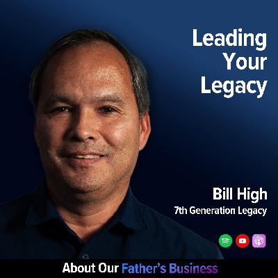 Bill High - Leading Your Legacy Bill High - Leading Your Legacy